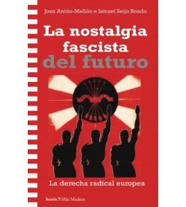 La nostalgia fascista del futuro. La derecha radical europea